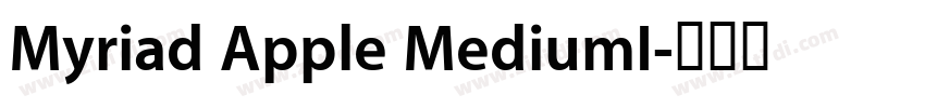 Myriad Apple MediumI字体转换 Myriad Apple MediumI字体转换
